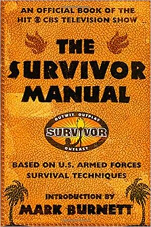 The Survivor Manual: An Official Book of the Hit CBS Television Show by Mark Burnett