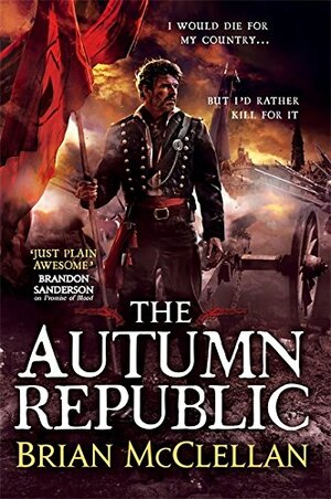 The Autumn Republic by Brian McClellan