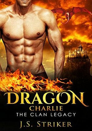 Dragon: Charlie by Sinfully Sweet Books, J.S. Striker
