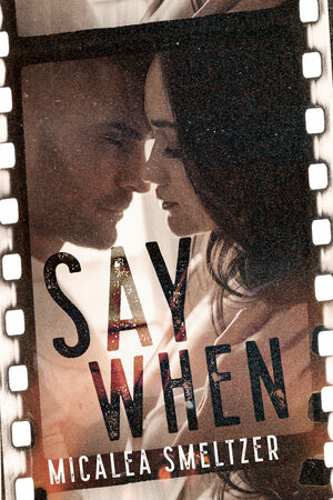 Say When by Micalea Smeltzer