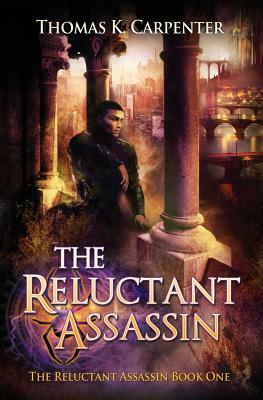 The Reluctant Assassin: A Hundred Halls Novel by Thomas K. Carpenter