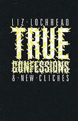 True Confessions and New Cliches by Liz Lochhead
