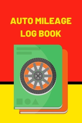 Auto Mileage Log Book: Mileage Tracker for drivers. 110 pages, size 6 x 9. It contains: Make, Model, Year, Date, Odometer: Start/End, Total: by Kevin Adams