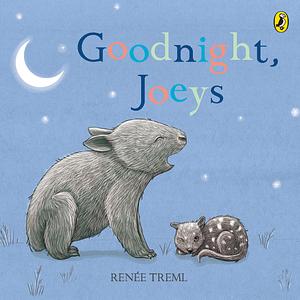 Goodnight, Joeys by Renée Treml