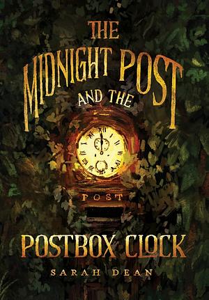 The Midnight Post and the Postbox Clock by Sarah Dean