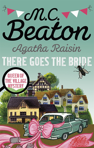 There Goes The Bride by M.C. Beaton