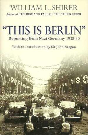 This Is Berlin by William L. Shirer