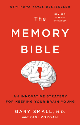 The Memory Bible: An Innovative Strategy for Keeping Your Brain Young by Gigi Vorgan, Gary Small