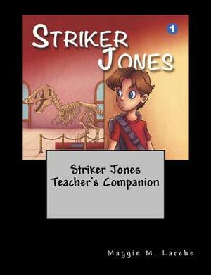 Striker Jones Teacher's Companion by Maggie M. Larche