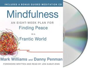 Mindfulness: An Eight-Week Plan for Finding Peace in a Frantic World by Mark Williams, Danny Penman