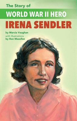 The Story of World War II Hero Irena Sendler by Marcia Vaughan Crews