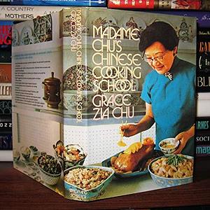 Madame Chu's Chinese Cooking School by Grace Zia Chu