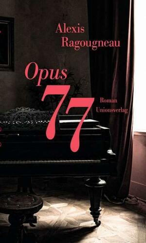 Opus 77: Roman by Alexis Ragougneau