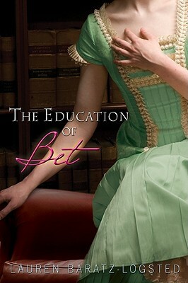 The Education of Bet by Lauren Baratz-Logsted