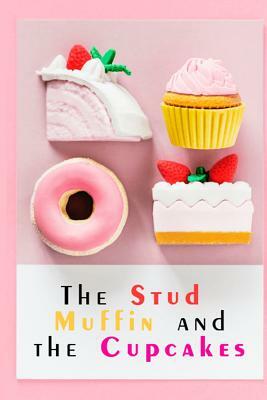 The Stud Muffin And The Cupcakes by Melanie Fox