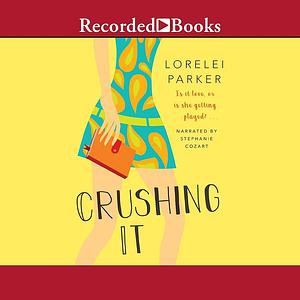 Crushing It by Lorelei Parker
