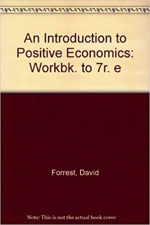 An Introduction to Positive Economics by Richard G. Lipsey, Wendy Olsen