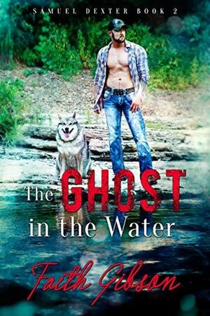 The Ghost in the Water by Faith Gibson