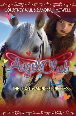 Angels Club 5: The Lost Warrior Princess by Courtney Vail, Sandra J. Howell