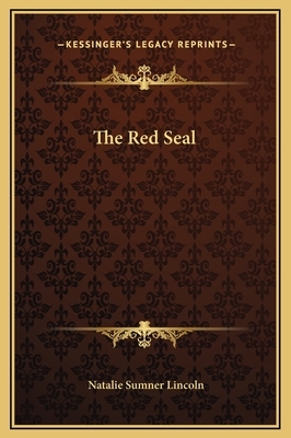 The Red Seal by Natalie Sumner Lincoln