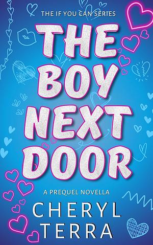 The Boy Next Door: An If You Can Prequel Novella by Cheryl Terra