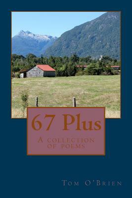 67 Plus: A collection of poems by Tom O'Brien