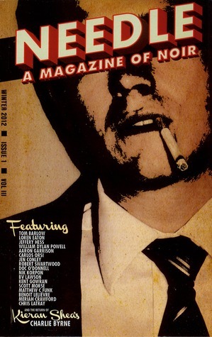 Needle Magazine Winter 2012 (Issue 1, Vol. 3) by Chris LaTray, Steve Weddle