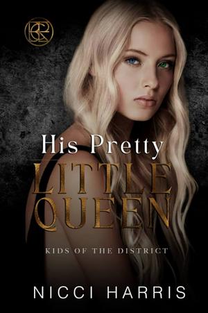 His Pretty Little Queen by Nicci Harris