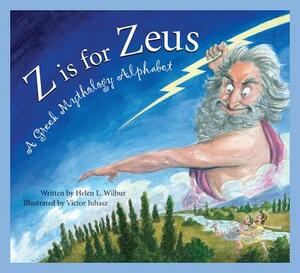 Z Is for Zeus: A Greek Mythology Alphabet by Helen L. Wilbur