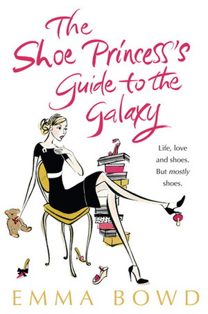 The Shoe Princess's Guide to the Galaxy by Emma Bowd