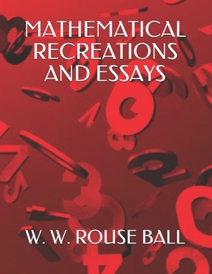 Mathematical Recreations and Essays by W. W. Rouse Ball