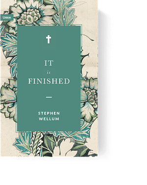It Is Finished by Stephen J. Wellum