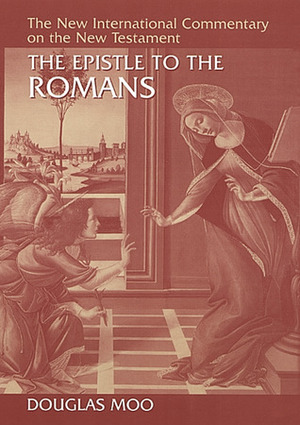 The Epistle to the Romans by Douglas J. Moo