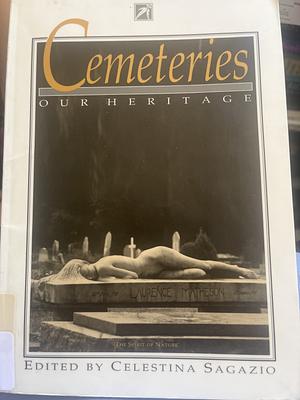 Cemeteries: Our Heritage by Celestina Sagazio