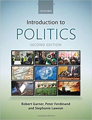 Introduction to Politics. by Robert Garner, Peter Ferdinand, Stephanie Lawson by Robert Garner, Stephanie Lawson, Peter Ferdinand