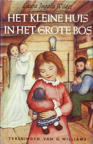 Het kleine huis in het grote bos by Laura Ingalls Wilder