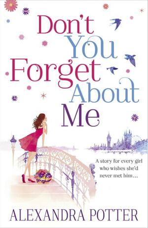 Don't You Forget About Me by Alexandra Potter