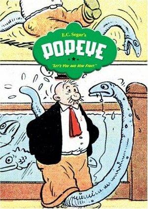 Popeye, Vol. 3: Let's You and Him Fight! by E.C. Segar, Donald Phelps