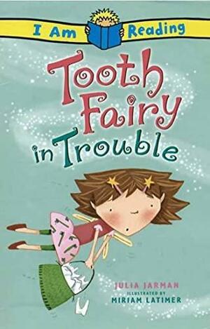Tooth Fairy in Trouble by Julia Jarman