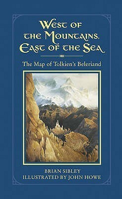 West of the Mountains, East of the Sea: The Map of Tolkien's Beleriand by Brian Sibley