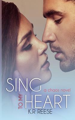 Sing to My Heart by K. R. Reese