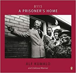 8115: A Prisoner's Home by Alf Kumalo, Zukiswa Wanner