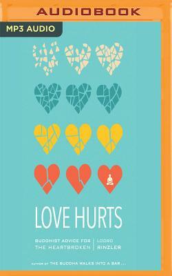 Love Hurts: Buddhist Advice for the Heartbroken by Lodro Rinzler