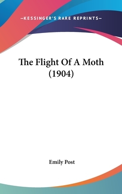 The Flight of a Moth (1904) by Emily Post