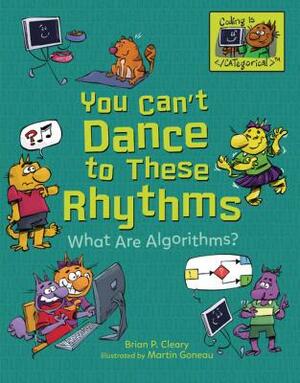 You Can't Dance to These Rhythms: What Are Algorithms? by Brian P. Cleary