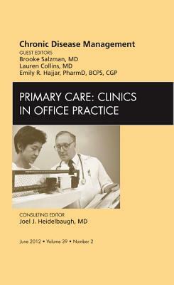 Chronic Disease Management, an Issue of Primary Care Clinics in Office Practice, Volume 39-2 by Lauren Collins, Emily R. Hajjar, Brooke Salzman