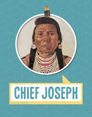 Chief Joseph by Laura K. Murray, Laura Murray