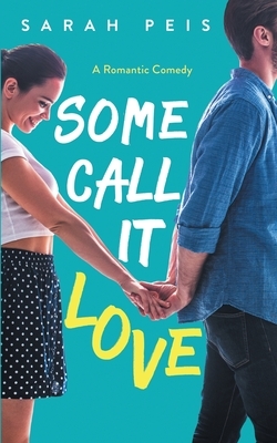 Some Call It Love by Sarah Peis