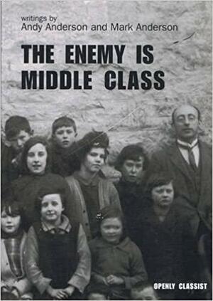 The Enemy is Middle Class by Mark Anderson, Andy Anderson