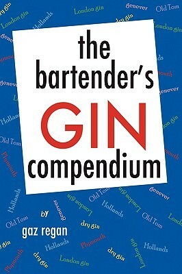 The Bartender's Gin Compendium by Gary Regan